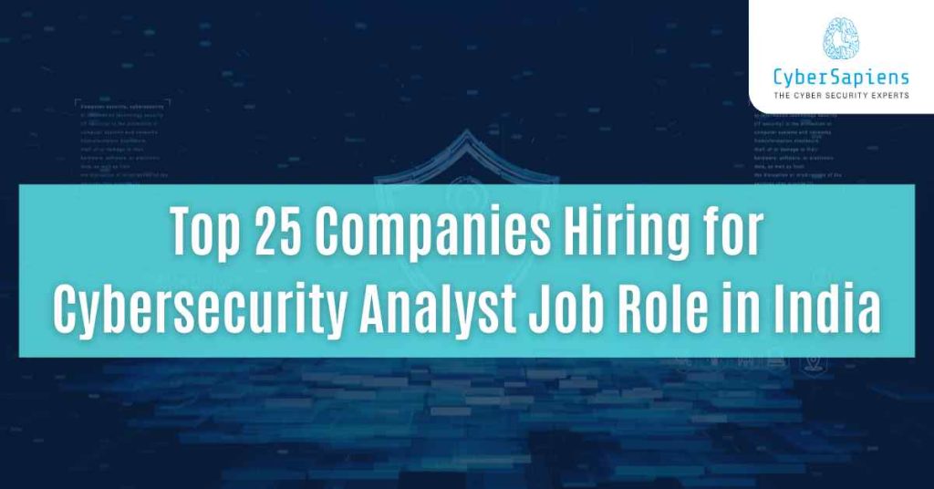 top 25 companies hiring for cybersecurity analyst job role in india