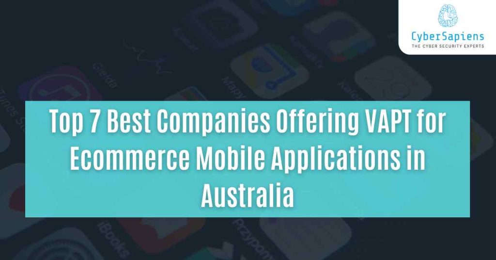 top 7 best companies offering vapt for ecommerce mobile applications in australia