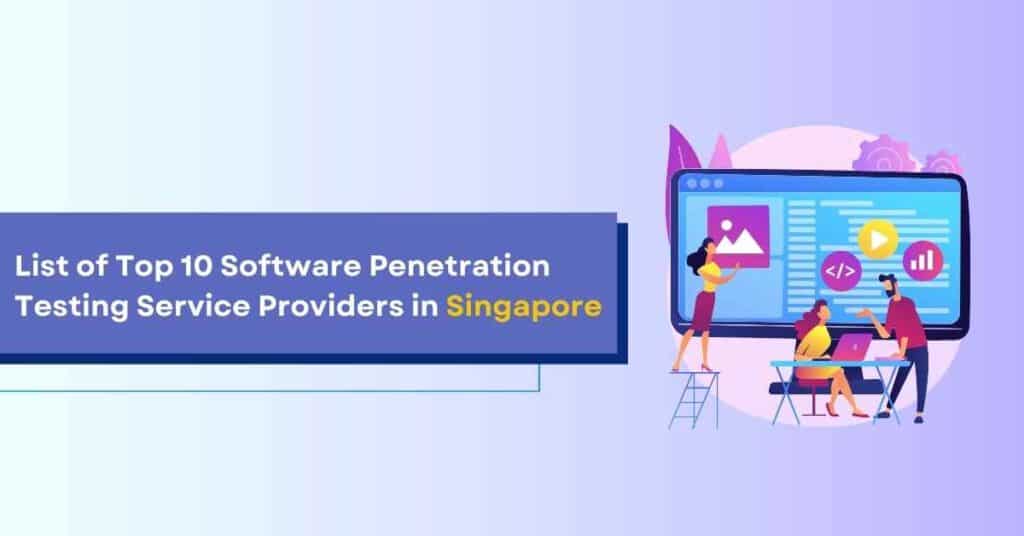 list of top 10 software penetration testing service providers in singapore