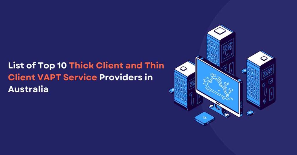 list of top 10 thick client and thin client vapt service providers in australia