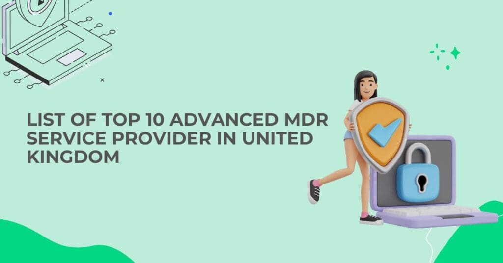list of top 10 advanced mdr service provider in united kingdom