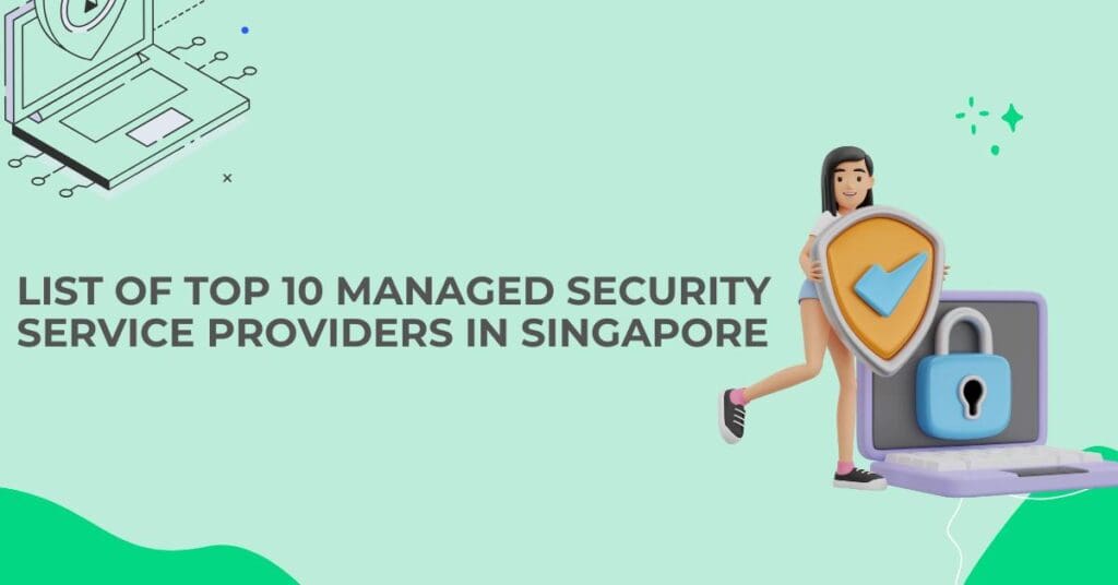 list of top 10 managed security service providers in singapore