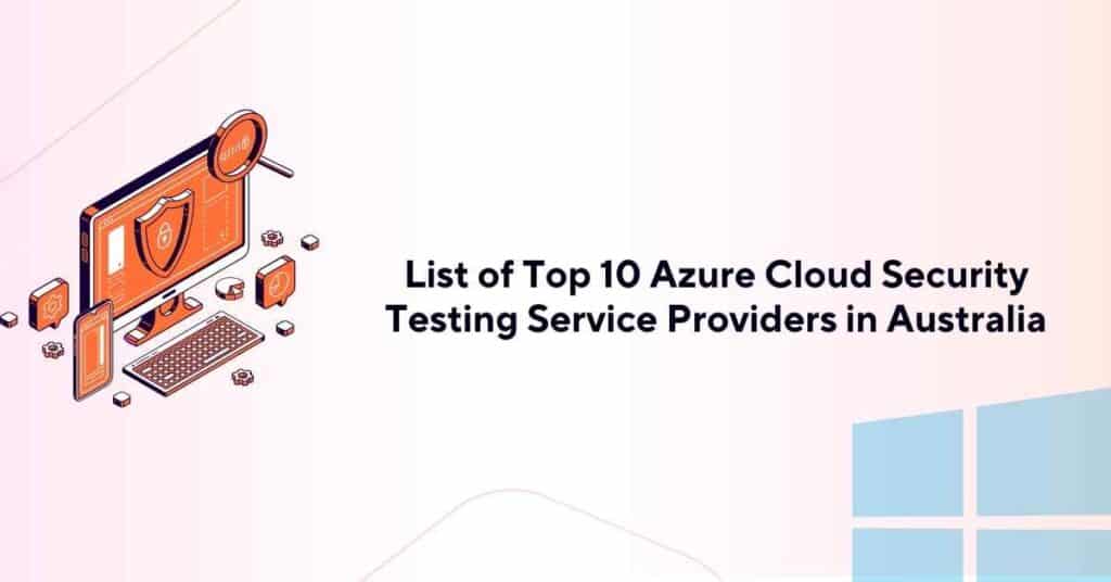 list of top 10 azure cloud security testing service providers in australia