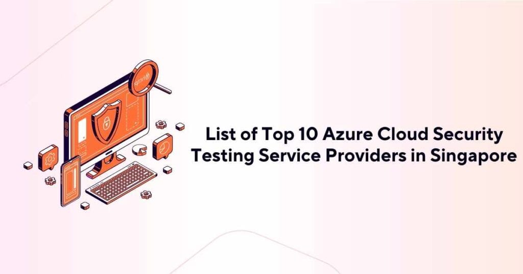 list of top 10 azure cloud security testing service providers in singapore