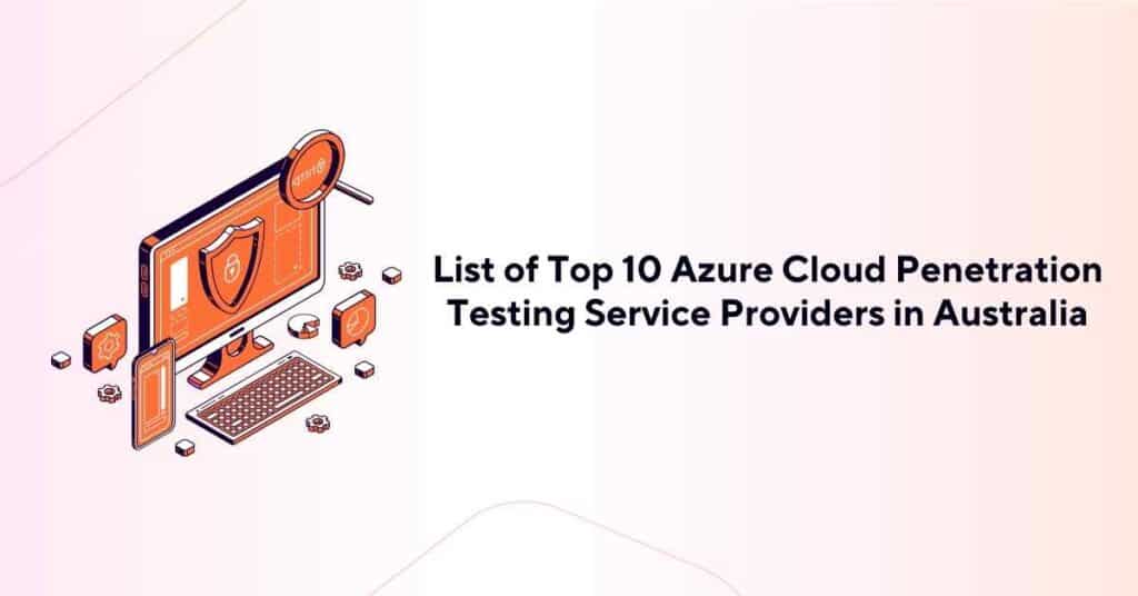 list of top 10 azure cloud penetration testing service providers in australia