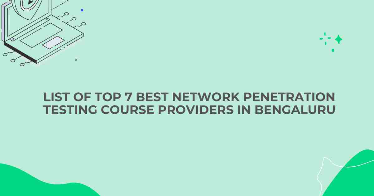 Top 7 Best Network Penetration Testing Course Providers in Bengaluru ...