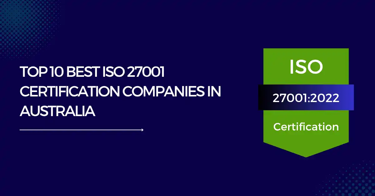 TOP 10 Best ISO 27001 Certification Companies in Australia [UPDATED 2025]