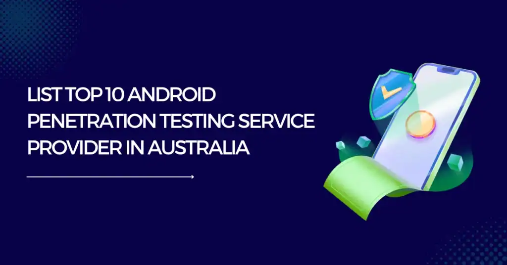 list of top 10 android penetration testing service providers in australia