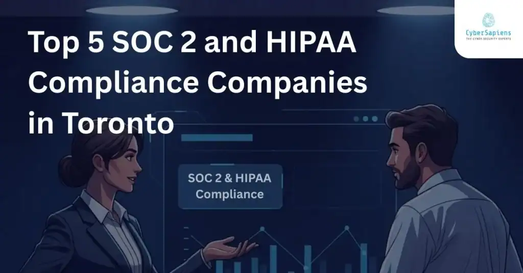 Top 5 SOC 2 and HIPAA Compliance Companies in Toronto

