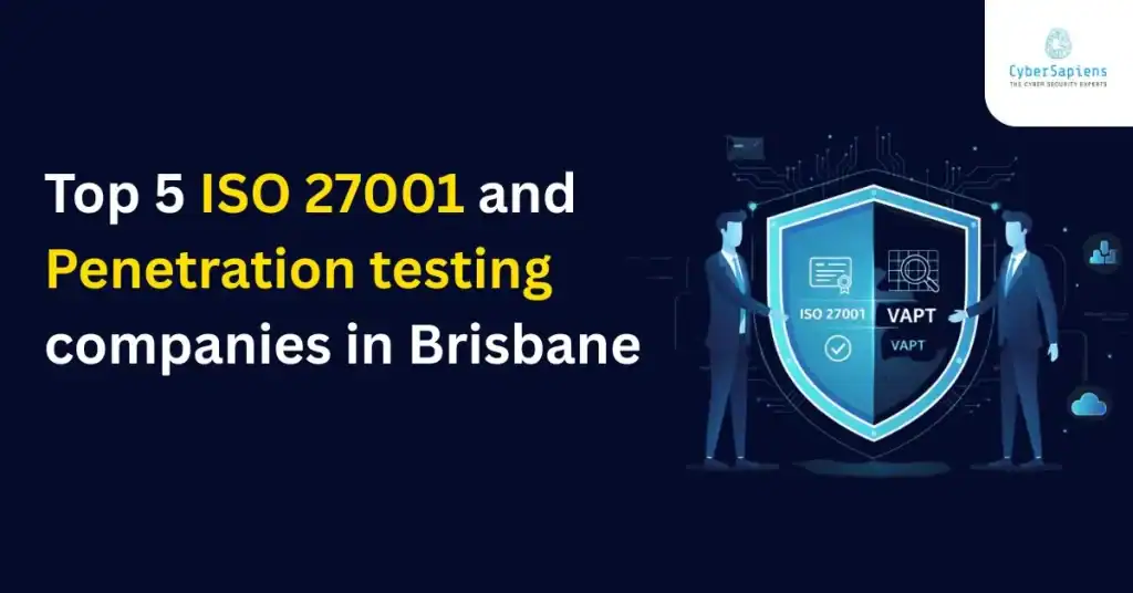 Top 5 ISO 27001 and Penetration Testing Companies in Brisbane