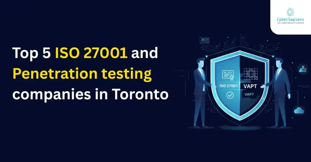 Top 5 ISO 27001 and Penetration testing companies in Toronto