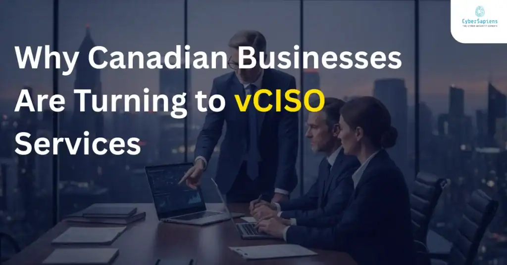 Why Canadian Businesses Are Turning to vCISO Services