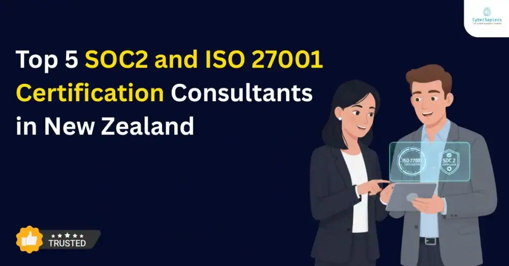 Top 5 SOC2 and ISO 27001 Certification Consultants in New Zealand
