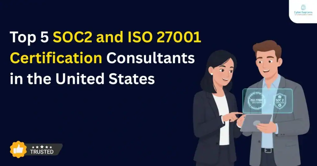 Top 5 SOC 2 and ISO 27001 Certification Consultants in the United States