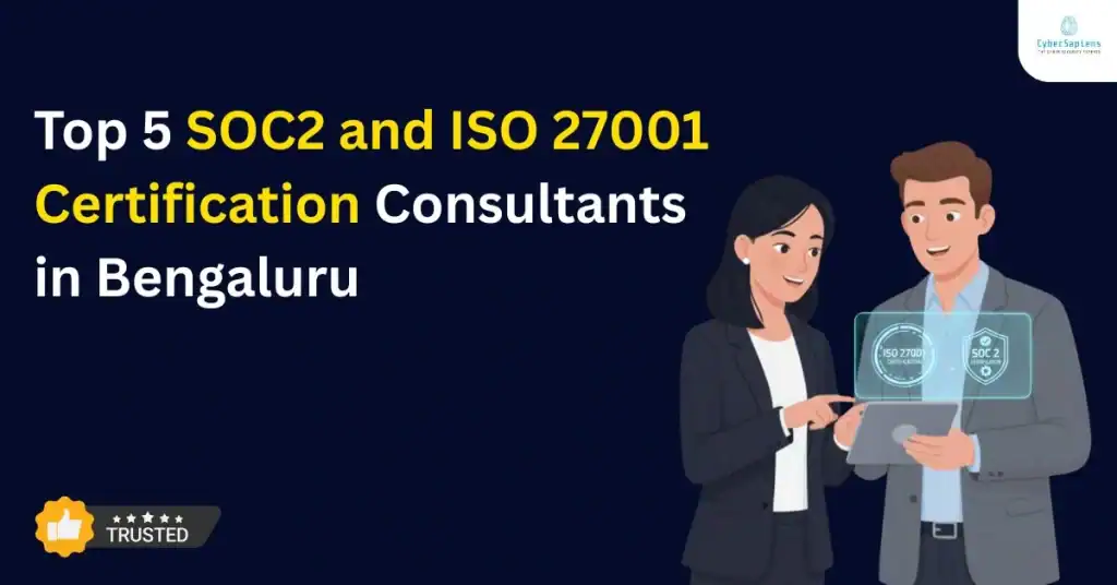 Top 5 SOC2 and ISO 27001 Certification Consultants in Bengaluru