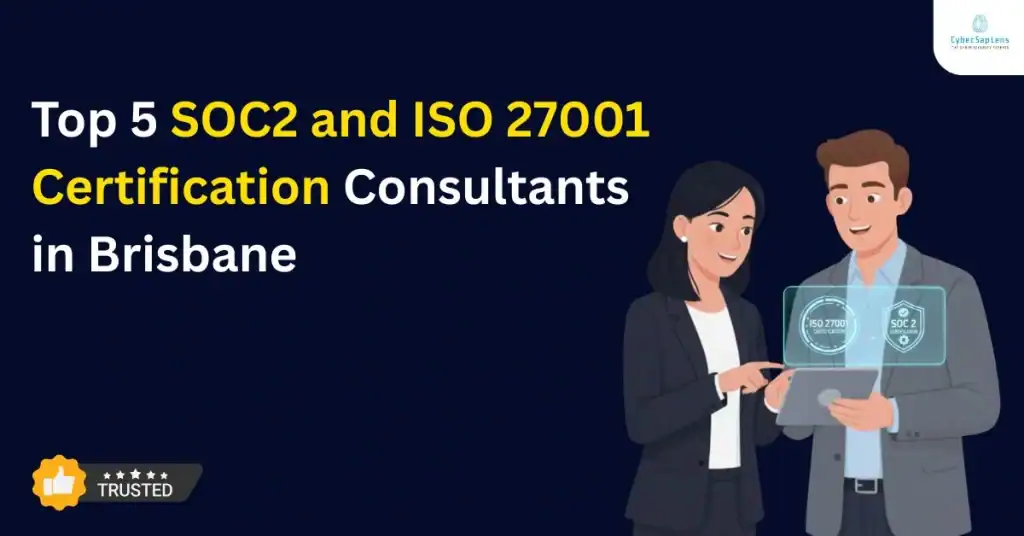 Top 5 SOC2 and ISO 27001 Certification Consultants in Brisbane