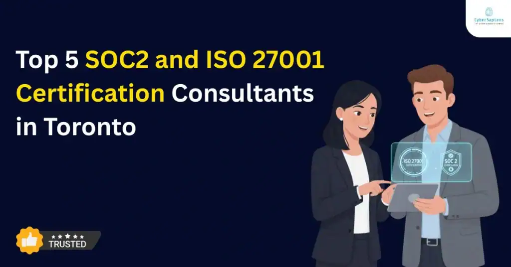 Top 5 SOC2 and ISO 27001 Certification Consultants in Toronto
