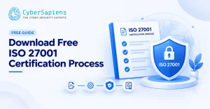 Download Free ISO 27001 Certification Process from CyberSapiens