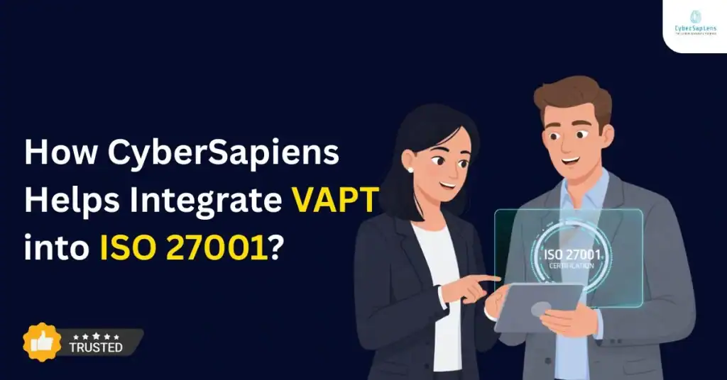 How CyberSapiens Helps Integrate VAPT into ISO 27001