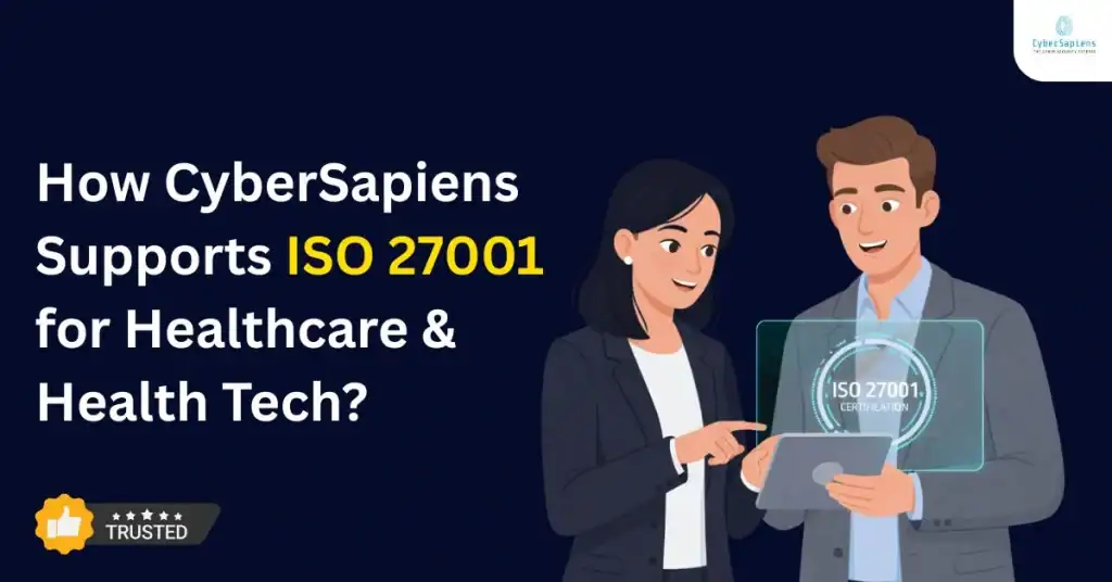 How CyberSapiens Supports ISO 27001 for Healthcare & Health Tech