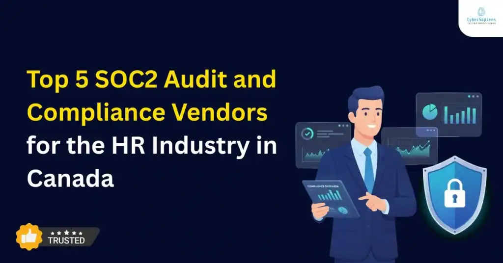 Top 5 SOC2 Audit and Compliance Vendors for the HR Industry in Canada