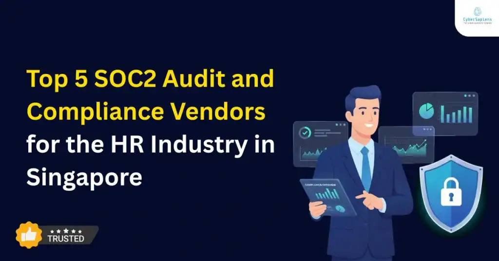 Top 5 SOC2 Audit and Compliance Vendors for the HR Industry in Singapore