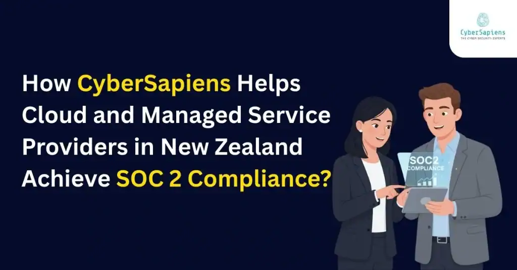How CyberSapiens Helps Cloud and Managed Service Providers in New Zealand Achieve SOC 2 Compliance