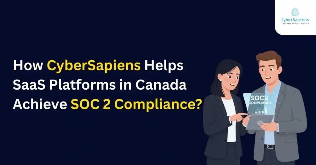 How CyberSapiens Helps SaaS Platforms in Canada Achieve SOC 2 Compliance