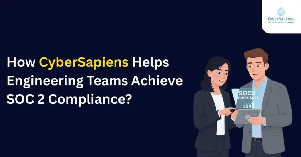 How CyberSapiens Helps Engineering Teams Achieve SOC 2 Compliance