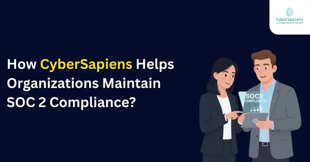 How CyberSapiens Helps Organizations Maintain SOC 2 Compliance