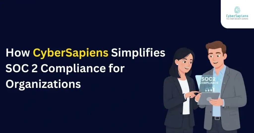 How CyberSapiens Simplifies SOC 2 Compliance for Organizations