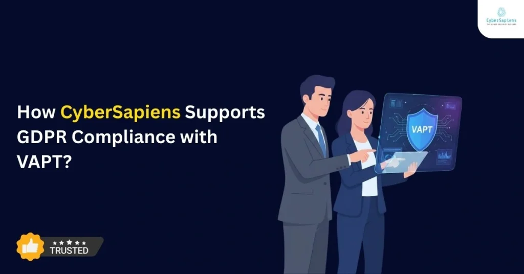 How Cybersapiens Supports GDPR Compliance with VAPT