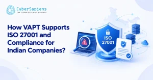 How VAPT Supports ISO 27001 and Compliance for Indian Companies?