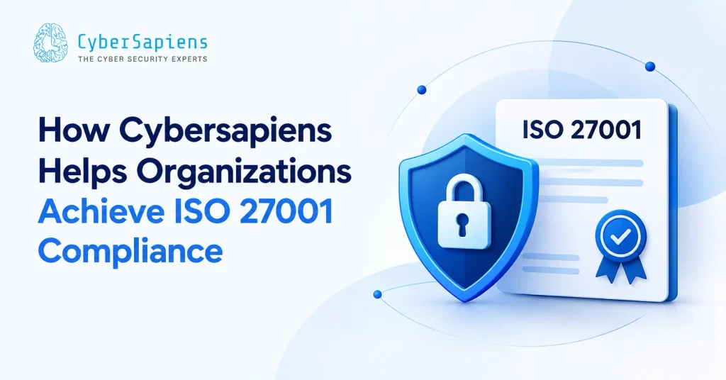 How Cybersapiens Helps Organizations Achieve ISO 27001 Compliance  