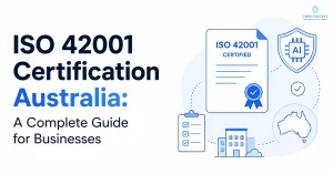 ISO 42001 Certification Australia: A Complete Guide for Businesses