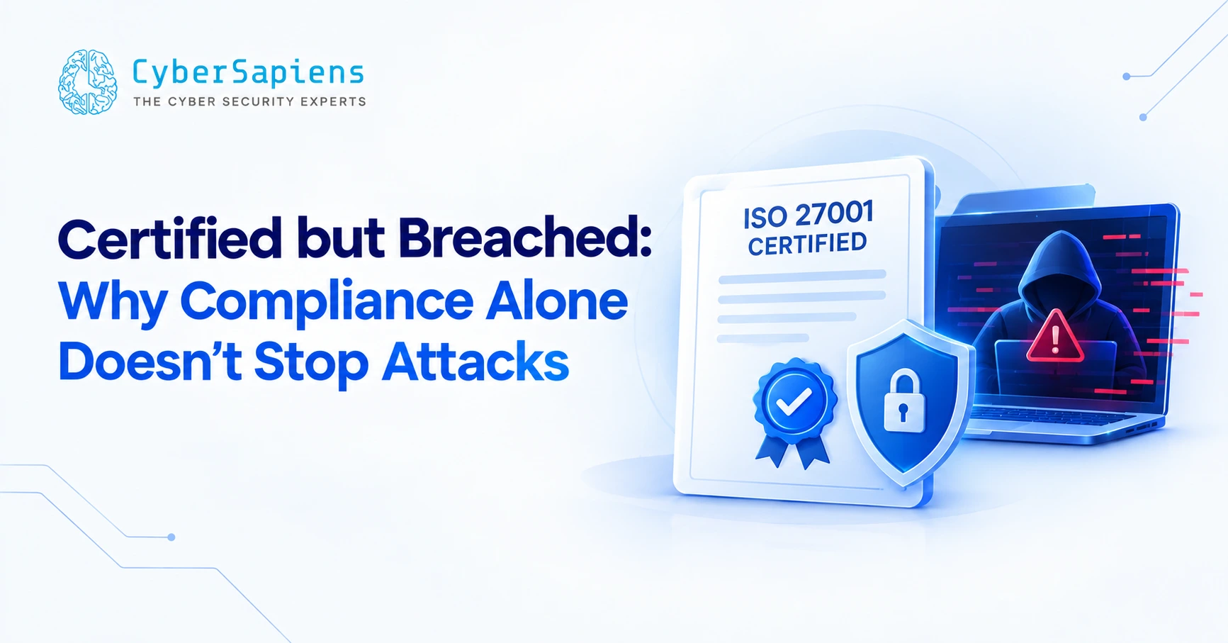 Certified but Breached: Why Compliance Alone Doesn't Stop Attacks