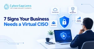7 Signs Your Business Needs a Virtual CISO